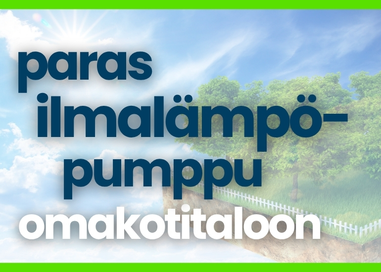 Paras ilmalämpöpumppu omakotitaloon – näin valitset oikean laitteen